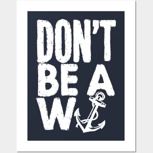 W Anchor - Don’t Be A W Anchor Posters and Art